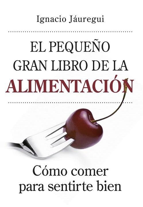 EL PEQUEÑO GRAN LIBRO DE LA ALIMENTACION | 9788492573554 | JAUREGUI,IGNACIO | Llibreria Geli - Llibreria Online de Girona - Comprar llibres en català i castellà