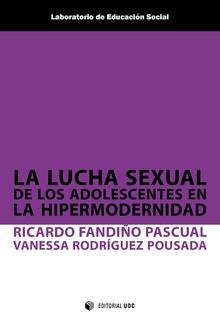 LA LUCHA SEXUAL DE LOS ADOLESCENTES EN LA HIPERMODERNIDAD | 9788491801016 | FANDIÑO PASCUAL RICARDO/RODRÍGUEZ POUSADA,VANESSA | Llibreria Geli - Llibreria Online de Girona - Comprar llibres en català i castellà