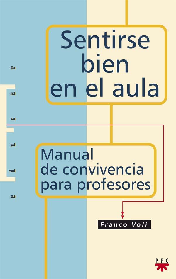 SENTIRSE BIEN EN EL AULA MANUAL DE CONVIVENCIA PARA PROFESOR | 9788428818469 | VOLI,FRANCO | Libreria Geli - Librería Online de Girona - Comprar libros en catalán y castellano