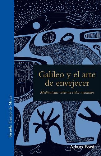 GALILEO Y EL ARTE DE ENVEJECER.MEDITACIONES SOBRE LOS CIELOS NOCTURNOS | 9788416964468 | FORD,ADAM | Llibreria Geli - Llibreria Online de Girona - Comprar llibres en català i castellà