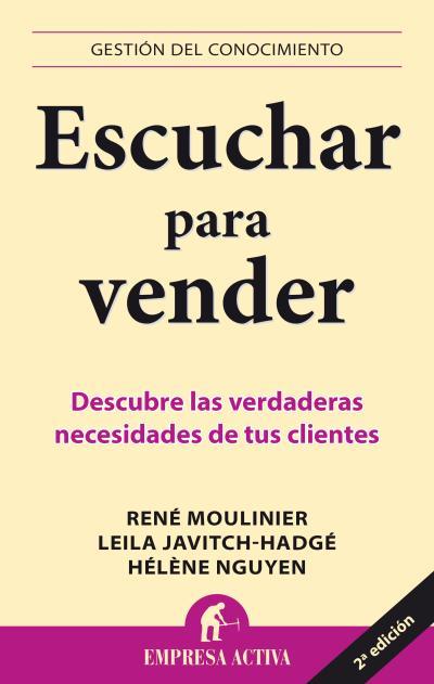 ESCUCHAR PARA VENDER.DESCUBRE LAS VERDADERAS NECESIDADES | 9788492452828 | MOULINIER,RENE/JAVITCH-HADGE,LEILA/NGUYEN,HELENE | Llibreria Geli - Llibreria Online de Girona - Comprar llibres en català i castellà