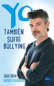 YO TAMBIÉN SUFRÍ BULLYING | 9788416580705 | GUERREROS,NACHO/BRUN,SARA | Llibreria Geli - Llibreria Online de Girona - Comprar llibres en català i castellà