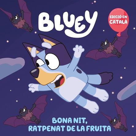 BONA NIT,RATPENAT DE LA FRUITA | 9788448868468 | BLUEY | Llibreria Geli - Llibreria Online de Girona - Comprar llibres en català i castellà