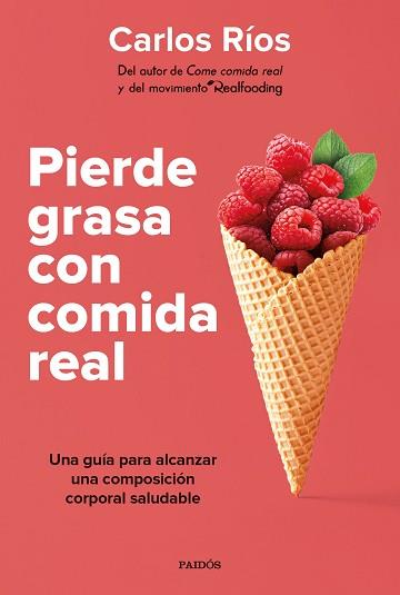 PIERDE GRASA CON COMIDA REAL | 9788449339189 | RÍOS,CARLOS | Libreria Geli - Librería Online de Girona - Comprar libros en catalán y castellano