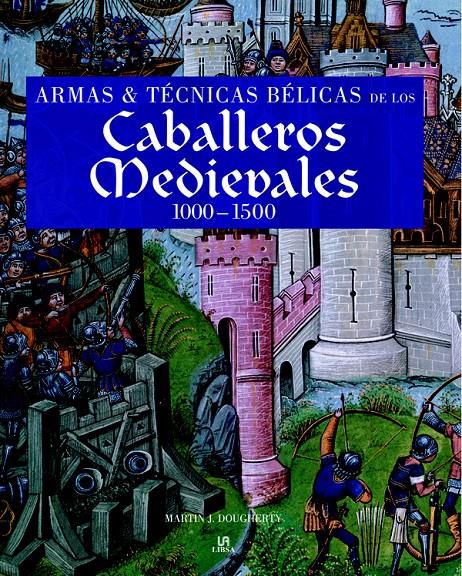 ARMAS & TECNICAS DE LOS CABALLEROS MEDIEVALES 1000-1500 | 9788466219020 | DOUGHERTY,MARTIN J. | Llibreria Geli - Llibreria Online de Girona - Comprar llibres en català i castellà