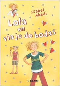 LOLA EN VIAJE DE BODAS | 9788441420847 | ABEDI,ISABEL | Llibreria Geli - Llibreria Online de Girona - Comprar llibres en català i castellà