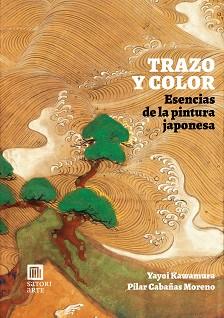 TRAZO Y COLOR.ESENCIAS DE LA PINTURA JAPONESA | 9788419035998 | CABAÑAS MORENO,PILAR | Llibreria Geli - Llibreria Online de Girona - Comprar llibres en català i castellà