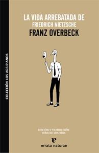 LA VIDA ARREBATADA DE FRIEDRICH NIETZSCHE | 9788493637484 | OVERBECK,FRANZ | Llibreria Geli - Llibreria Online de Girona - Comprar llibres en català i castellà