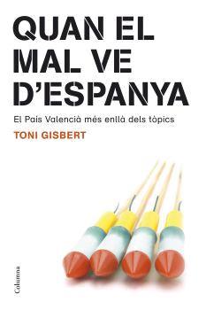 QUAN EL MAL VE D'ESPANYA.EL PAIS VALENCIA MES ENLLA DELS TOP | 9788466408189 | GISBERT,TONI | Llibreria Geli - Llibreria Online de Girona - Comprar llibres en català i castellà