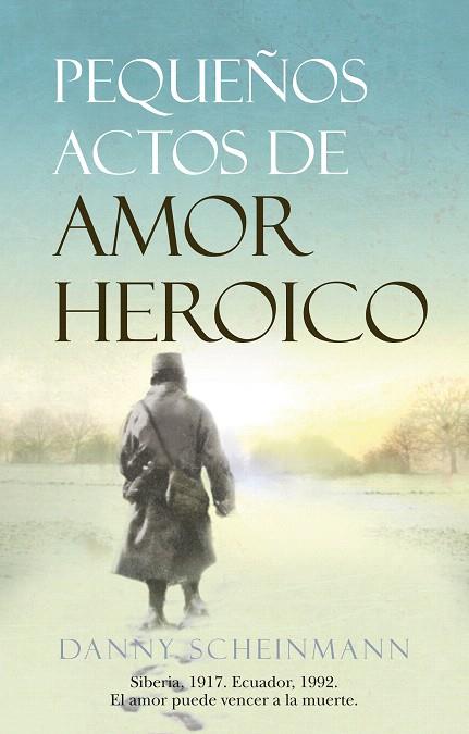 PEQUEÑOS ACTOS DE AMOR HEROICO | 9788488586919 | SCHEINMANN,DANNY | Llibreria Geli - Llibreria Online de Girona - Comprar llibres en català i castellà