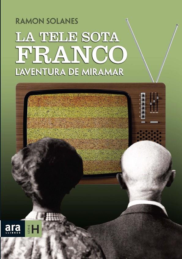 LA TELE SOTA FRANCO.L'AVENTURA DE MIRAMAR | 9788492406838 | SOLANES,RAMON | Libreria Geli - Librería Online de Girona - Comprar libros en catalán y castellano