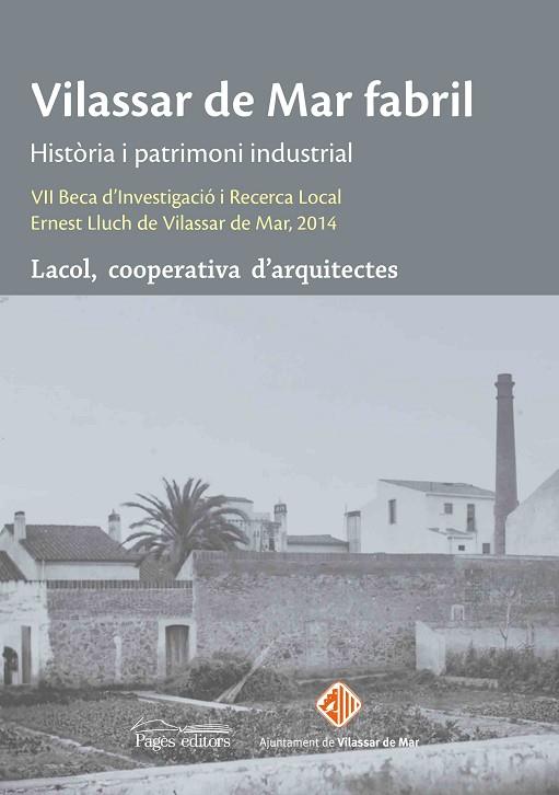 VILASSAR DE MAR FABRIL HISTÒRIA I PATRIMONI INDUSTRIAL | 9788499759715 | LACOL SCCL | Libreria Geli - Librería Online de Girona - Comprar libros en catalán y castellano