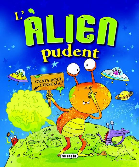 L'ALIEN PUDENT (GRATA AQUÍ I ENSUMA) | 9788467723755 | SUSAETA | Libreria Geli - Librería Online de Girona - Comprar libros en catalán y castellano