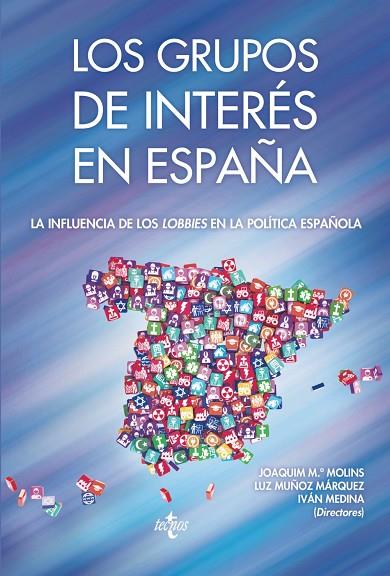 LOS GRUPOS DE INTERÉS EN ESPAÑA | 9788430968916 | MOLINS LÓPEZ-RODÓ,JOAQUÍN Mª/MUÑOZ MÁRQUEZ,LUZ/MEDINA IBORRA,IVÁN/AGUILAR FERNÁNDEZ,SUSANA/BOUZA | Llibreria Geli - Llibreria Online de Girona - Comprar llibres en català i castellà