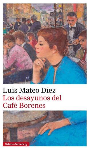 LOS DESAYUNOS DEL CAFÉ BORENES | 9788416252848 | MATEO DÍEZ,LUIS | Libreria Geli - Librería Online de Girona - Comprar libros en catalán y castellano