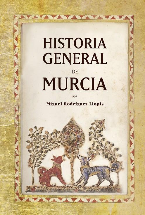 HISTORIA GENERAL DE MURCIA | 9788496968257 | RODRIGUEZ LLOPIS,MIGUEL | Llibreria Geli - Llibreria Online de Girona - Comprar llibres en català i castellà