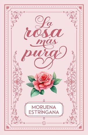 LA ROSA MÁS PURA | 9788419939593 | ESTRÍNGANA, MORUENA | Llibreria Geli - Llibreria Online de Girona - Comprar llibres en català i castellà