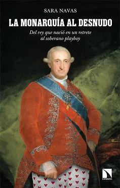 LA MONARQUÍA AL DESNUDO.DEL REY QUE NACIÓ EN UN RETRETE AL SOBERANO PLAYBOY | 9788413522487 | NAVAS,SARA | Llibreria Geli - Llibreria Online de Girona - Comprar llibres en català i castellà