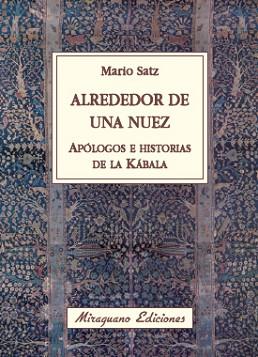 ALREDEDOR DE UNA NUEZ.APOLOGOS E HISTORIAS DE LA KABALA | 9788478133673 | SATZ,MARIO | Libreria Geli - Librería Online de Girona - Comprar libros en catalán y castellano