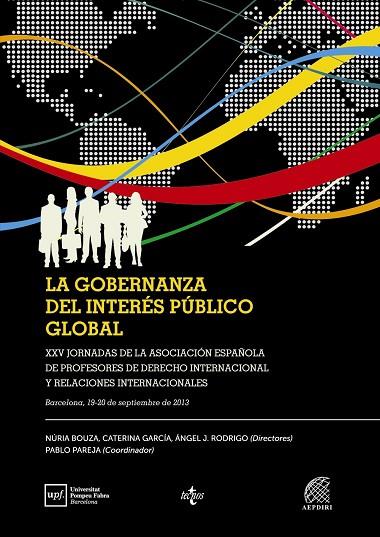 LA GOBERNANZA DE INTERÉS PÚBLICO GLOBAL | 9788430965045 | BOUZA,NÚRIA/GARCÍA,CATERINA/RODRIGO,ÁNGEL J.(DIRECTORS)/PAREJA,PABLO (COORD) | Llibreria Geli - Llibreria Online de Girona - Comprar llibres en català i castellà