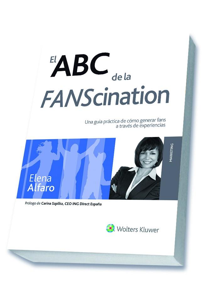 EL ABC DE LA FANSCINATION.UNA GUIA PRACTICA DE COMO GENERAR FANS A TRAVES DE EXPERIENCIAS | 9788415651017 | ALFARO GARCÍA, ELENA | Llibreria Geli - Llibreria Online de Girona - Comprar llibres en català i castellà