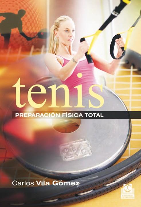 TENIS.PREPARACIÓN FÍSICA TOTAL | 9788499104508 | VILA GÓMEZ,CARLOS | Llibreria Geli - Llibreria Online de Girona - Comprar llibres en català i castellà