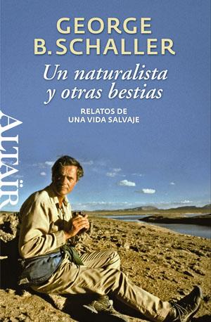 UN NATURALISTA Y OTRAS BESTIAS | 9788493755522 | SCHALER,GEORGE B. | Llibreria Geli - Llibreria Online de Girona - Comprar llibres en català i castellà