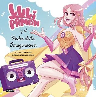 LULI PAMPÍN Y EL PODER DE LA IMAGINACIÓN | 9788408239017 | PAMPÍN,LULI/MELANO,LAURA RAQUEL | Llibreria Geli - Llibreria Online de Girona - Comprar llibres en català i castellà