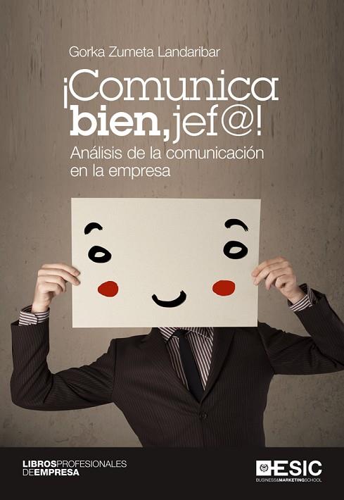 COMUNICA BIEN,JEF@.ANÁLISIS DE LA COMUNICACIÓN EN LA EMPRESA | 9788415986638 | ZUMETA LANDARIBAR,GORKA | Llibreria Geli - Llibreria Online de Girona - Comprar llibres en català i castellà