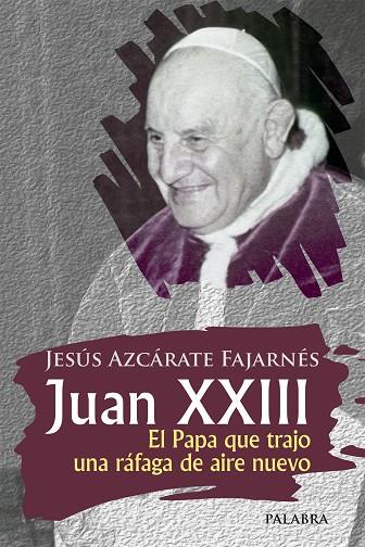 JUAN XXIII.EL PAPA QUE TRAJO UNA RÁFAGA DE AIRE NUEVO | 9788498409802 | AZCÁRATE FAJARNÉS,JESÚS | Llibreria Geli - Llibreria Online de Girona - Comprar llibres en català i castellà