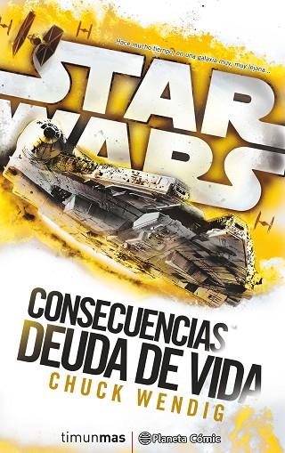 STAR WARS CONSECUENCIAS. DEUDA DE VIDA (NOVELA) | 9788416816132 | WENDIG,CHUCK | Llibreria Geli - Llibreria Online de Girona - Comprar llibres en català i castellà