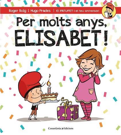 PER MOLTS ANYS,ELISABET! | 9788490346587 | ROIG CÉSAR,ROGER | Libreria Geli - Librería Online de Girona - Comprar libros en catalán y castellano