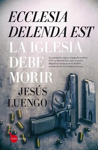 ECCLESIA DELENDA EST LA IGLESIA DEBE MORIR | 9788416776139 | LUENGO,JESUS | Llibreria Geli - Llibreria Online de Girona - Comprar llibres en català i castellà