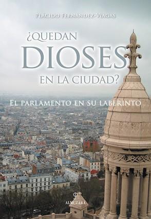 QUEDAN DIOSES EN LA CIUDAD?EL PARLAMENTO EN SU LABERINTO | 9788496416444 | FERNANDEZ-VIAGAS,PLACIDO | Llibreria Geli - Llibreria Online de Girona - Comprar llibres en català i castellà