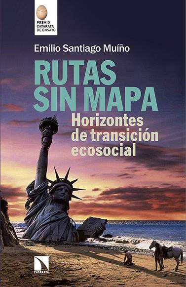 RUTAS SIN MAPA.HORIZONTES DE TRANSICIÓN ECOSOCIAL | 9788490970973 | SANTIAGO MUÍÑO,EMILIO | Llibreria Geli - Llibreria Online de Girona - Comprar llibres en català i castellà