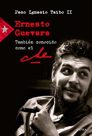 ERNESTO GUEVARA TAMBIéN CONOCIDO COMO EL CHE | 9788417067281 | TAIBO II,PACO IGNACIO | Llibreria Geli - Llibreria Online de Girona - Comprar llibres en català i castellà