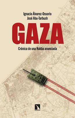 GAZA.CRÓNICA DE UNA NAKBA ANUNCIADA | 9788410670099 | ÁLVAREZ-OSSORIO, IGNACIO/ABU-TARBUSH, JOSÉ | Llibreria Geli - Llibreria Online de Girona - Comprar llibres en català i castellà