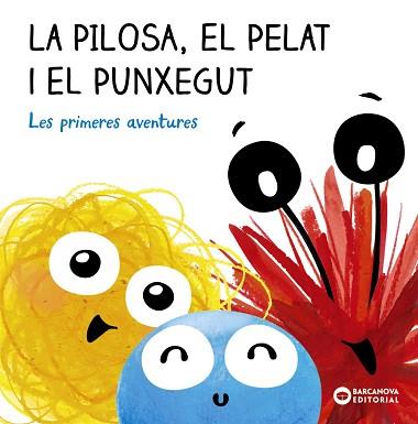 LA PILOSA,EL PELAT I EL PUNXEGUT.LES PRIMERES AVENTURES | 9788448955250 | BALDÓ,ESTEL | Llibreria Geli - Llibreria Online de Girona - Comprar llibres en català i castellà