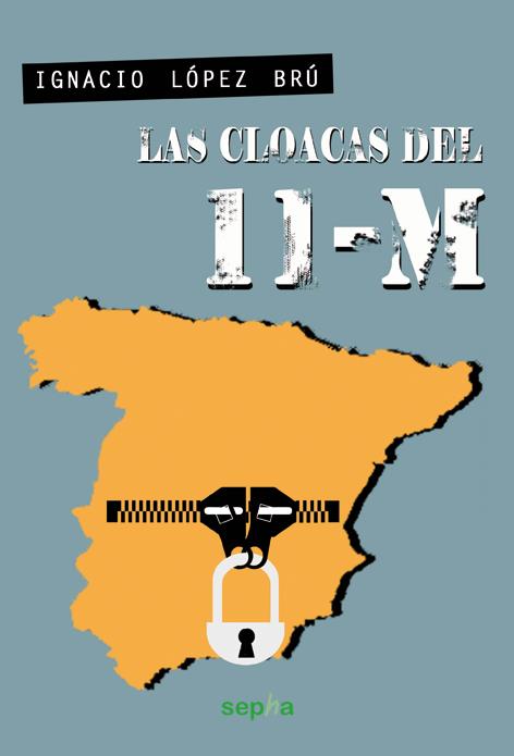 LAS CLOACAS DEL 11-M | 9788415819066 | LÓPEZ BRÚ,IGNACIO | Llibreria Geli - Llibreria Online de Girona - Comprar llibres en català i castellà