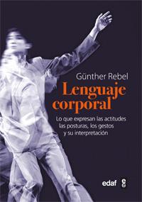 EL LENGUAJE CORPORAL.LO QUE EXPRESAN LAS ACTITUDES FÍSICAS, LAS POSTURAS, LOS GESTOS Y SU INTERPRETAC | 9788441431133 | REBEL,GÜNTHER | Llibreria Geli - Llibreria Online de Girona - Comprar llibres en català i castellà