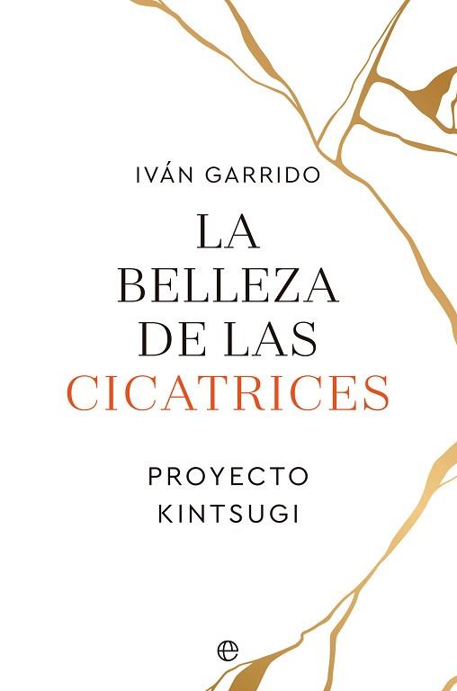 LA BELLEZA DE LAS CICATRICES.PROYECTO KINTSUGI | 9788413843995 | GARRIDO,IVÁN | Libreria Geli - Librería Online de Girona - Comprar libros en catalán y castellano