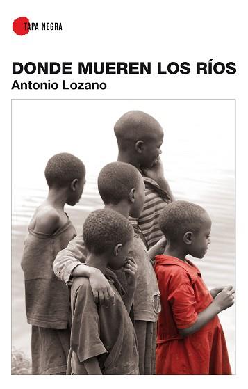 DONDE MUEREN LOS RIOS | 9788496710214 | LOZANO,ANTONIO | Libreria Geli - Librería Online de Girona - Comprar libros en catalán y castellano