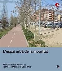 L'ESPAI URBA DE LA MOBILITAT | 9788483019177 | HERCE VALLEJO/MAGRINYA/MIRO | Libreria Geli - Librería Online de Girona - Comprar libros en catalán y castellano