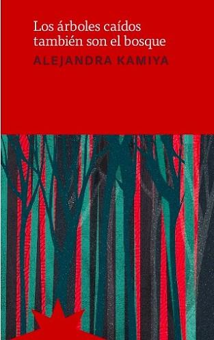 LOS ÁRBOLES CAÍDOS TAMBIÉN SON EL BOSQUE | 9788412846225 | KAMIYA,ALEJANDRA | Llibreria Geli - Llibreria Online de Girona - Comprar llibres en català i castellà