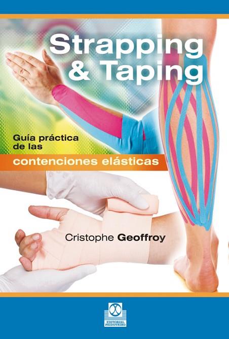 STRAPPING & TAPING.GUÍA PRÁCTICA DE LAS CONTENCIONES ELÁSTICAS | 9788499105529 | GEOFFROY,CHRISTOPHE | Llibreria Geli - Llibreria Online de Girona - Comprar llibres en català i castellà