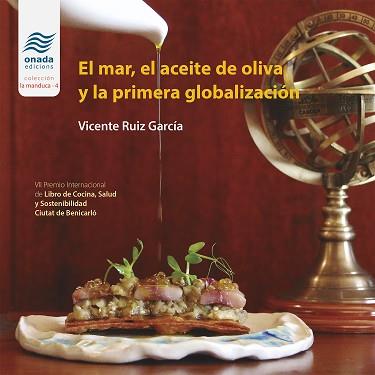 EL MAR,EL ACEITE DE OLIVA Y LA PRIMERA GLOBALIZACIÓN | 9788419606174 | RUIZ GARCÍA, VICENTE | Llibreria Geli - Llibreria Online de Girona - Comprar llibres en català i castellà