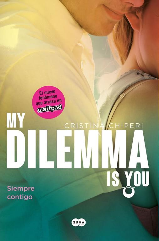 MY DILEMMA IS YOU-3.SIEMPRE CONTIGO  | 9788491290254 | CHIPERI,CRISTINA | Llibreria Geli - Llibreria Online de Girona - Comprar llibres en català i castellà