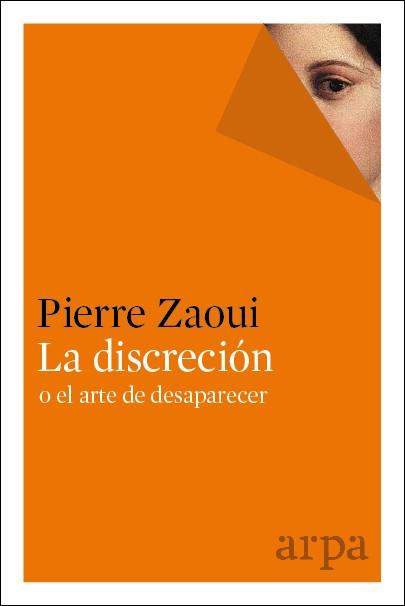 LA DISCRECIÓN O EL ARTE DE DESAPARECER | 9788416601301 | ZAOUI,PIERRE | Llibreria Geli - Llibreria Online de Girona - Comprar llibres en català i castellà