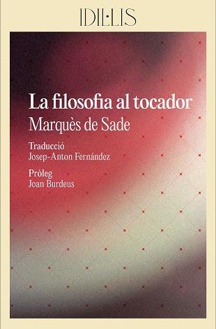 LA FILOSOFIA AL TOCADOR | 9788412830460 | SADE, MARQUÈS DE | Llibreria Geli - Llibreria Online de Girona - Comprar llibres en català i castellà