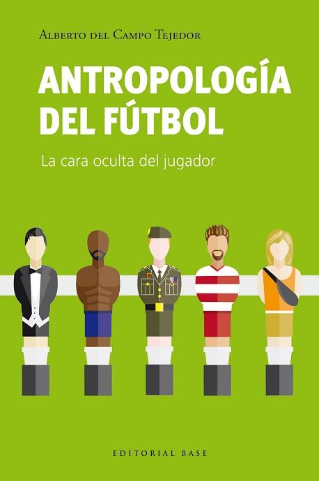 ANTROPOLOGÍA DEL FÚTBO | 9788410043275 | DEL CAMPO TEJEDOR, ALBERTO | Llibreria Geli - Llibreria Online de Girona - Comprar llibres en català i castellà